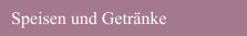Speisen und Getränke 