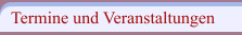 Termine und Veranstaltungen 