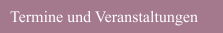 Termine und Veranstaltungen 