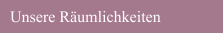 Unsere Räumlichkeiten 